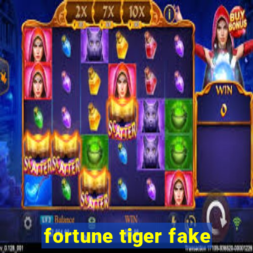 fortune tiger fake